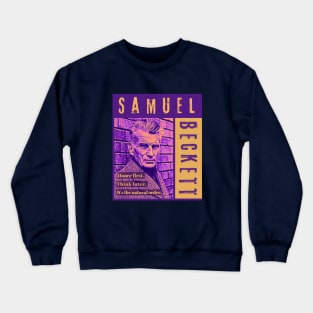 Samuel Beckett portrait and quote: Dance first. Think later. It's the natural order. Crewneck Sweatshirt